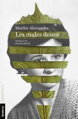 Les males dones, de Marilar Aleixandre, editada por Bromera.