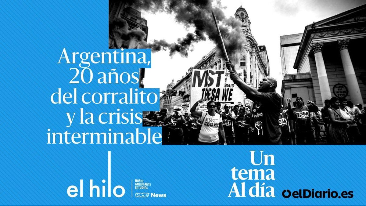 🎙 PODCAST | El Hilo - Argentina: 20 años del Corralito y la crisis interminable