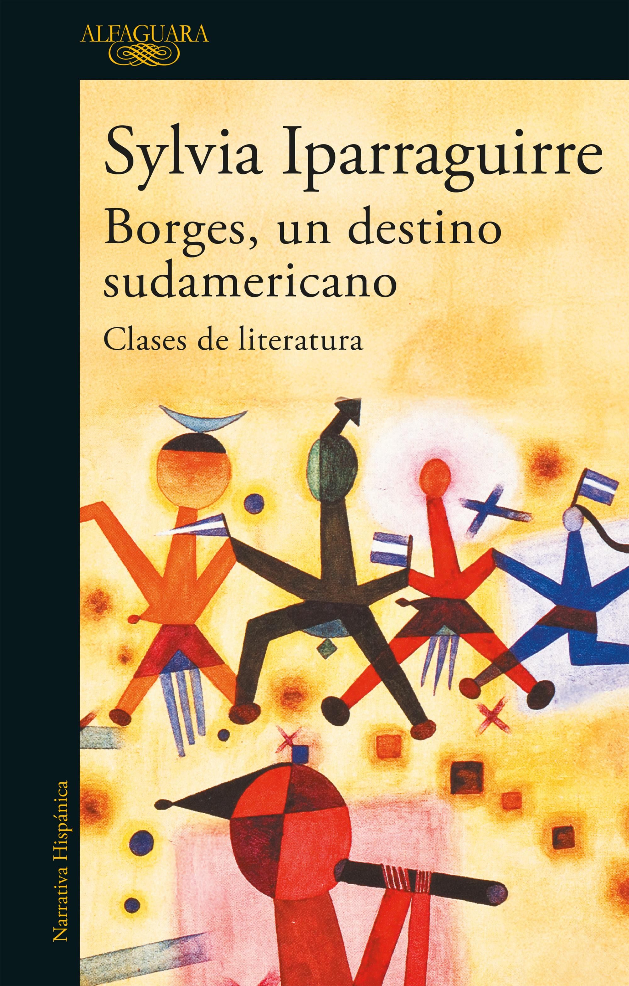 Borges, un destino sudamericano, de Sylvia Iparraguirre.