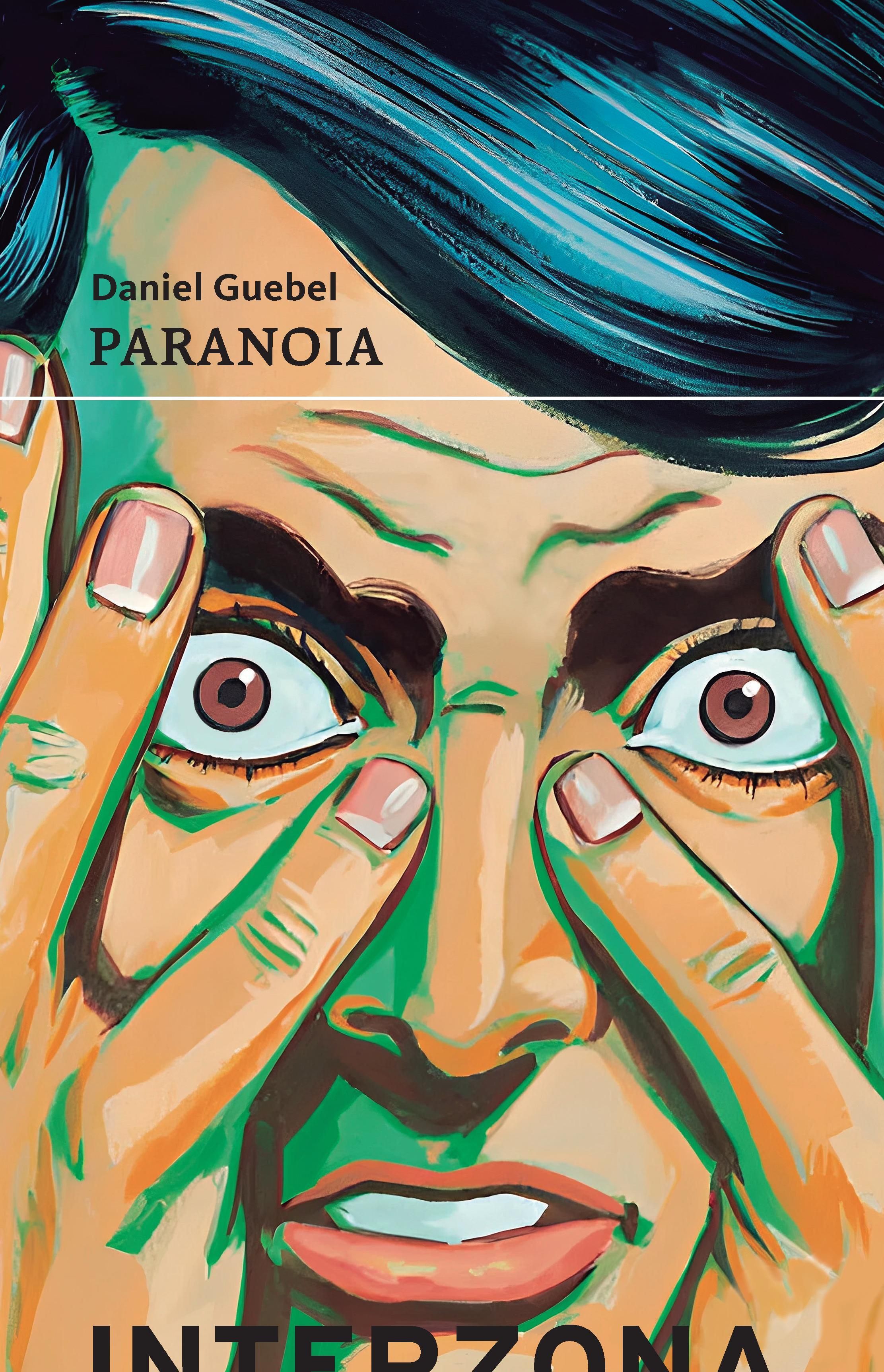 La novela Paranoia, de Daniel Guebel, salió por InterZona.