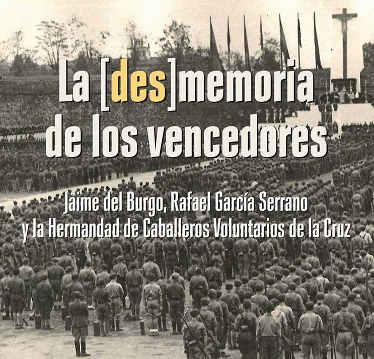 Portada del libro 'La [des]memoria de los vencedores. Jaime del Burgo, Rafael García Serrano y la Hermandad de Caballeros Voluntarios de la Cruz, de Fernando Mikelarena