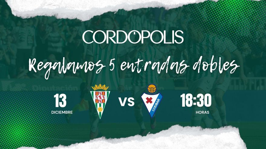 'Cordópolis' regala cinco entradas dobles para el Córdoba CF - SD Eibar