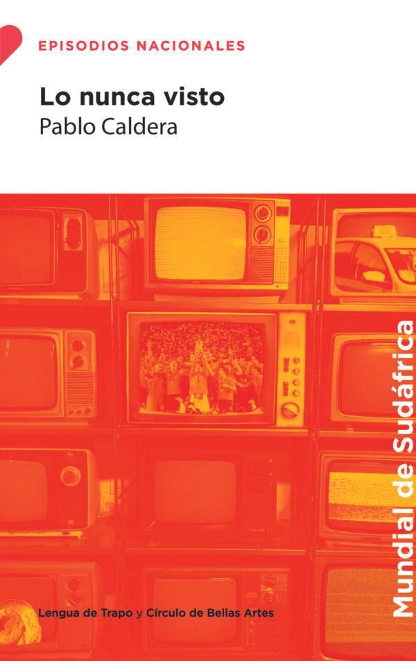 Portada de la novela de Pablo Caldera 'Lo nunca visto'.