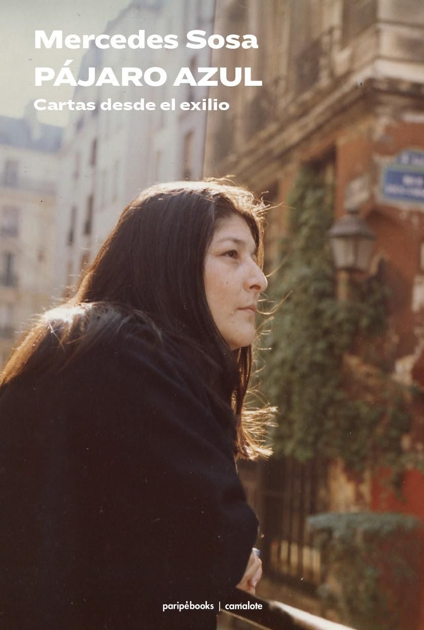 "Pájaro azul. Cartas desde el exilio", de Mercedes Sosa.