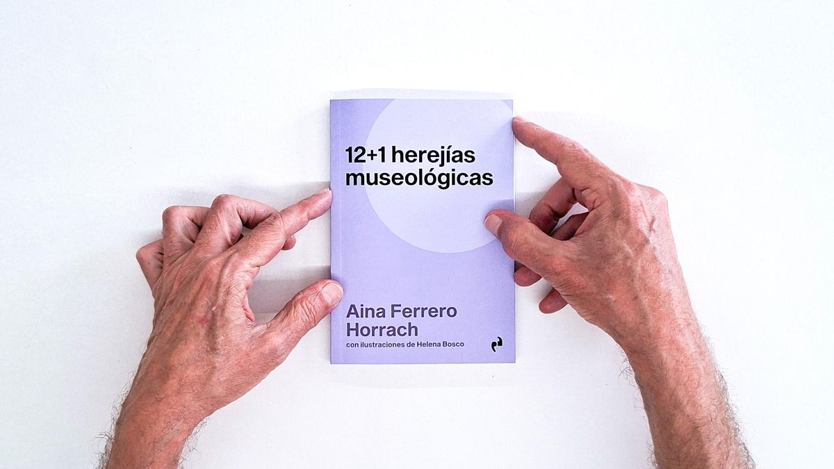 El libro '12+1 herejías museológicas' desmonta algunos de los dogmas que han marcado la evolución de los museos contemporáneos.
