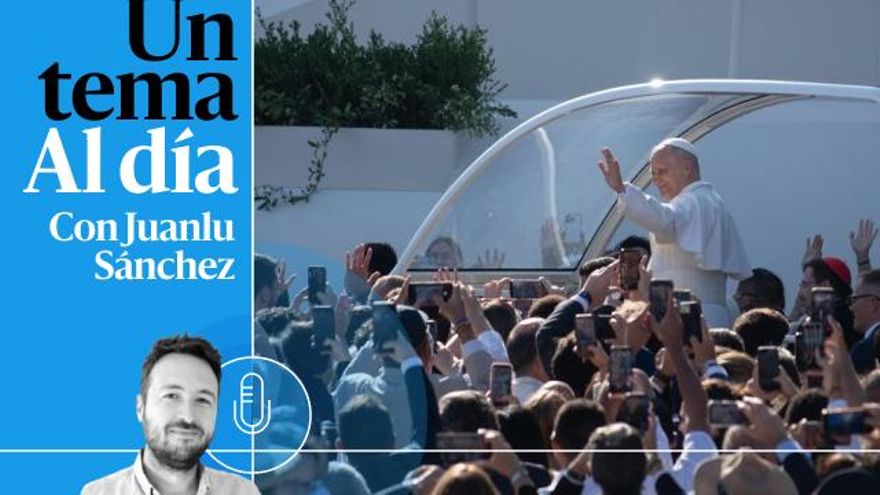 🎙 PODCAST | ¿Para qué sirve la visita del Papa?