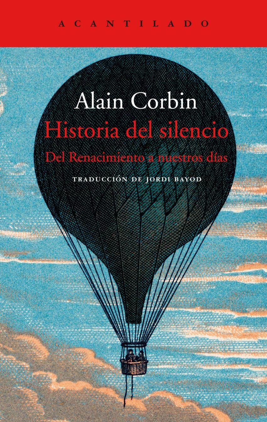 "Historia del silencio. Del Renacimiento a nuestros días" es un ensayo del francés Alain Corbin.