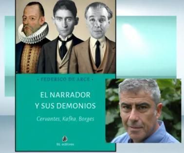 'El narrador y sus demonios: Cervantes, Kafka, Borges', el último libro de Federico de Arce