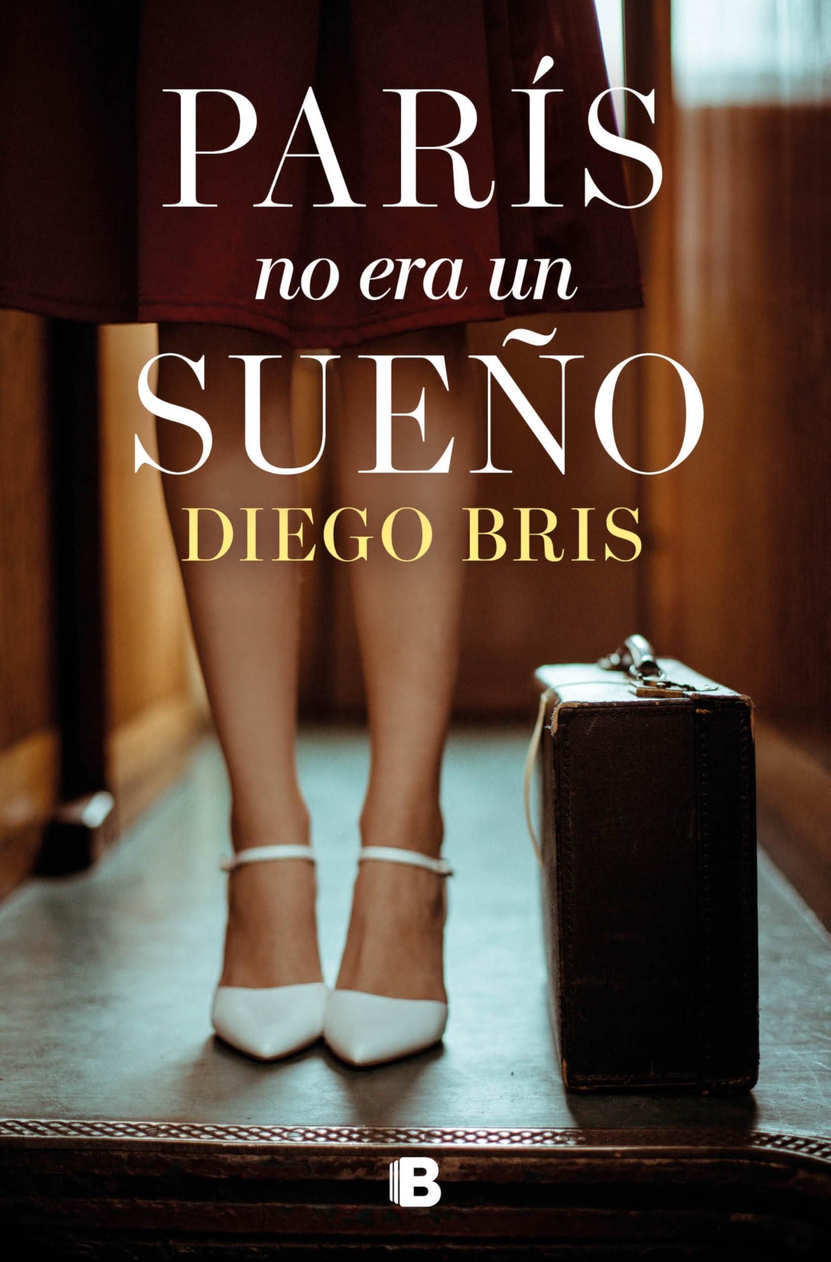 Portada de 'París no era un sueño' de Diego Bris