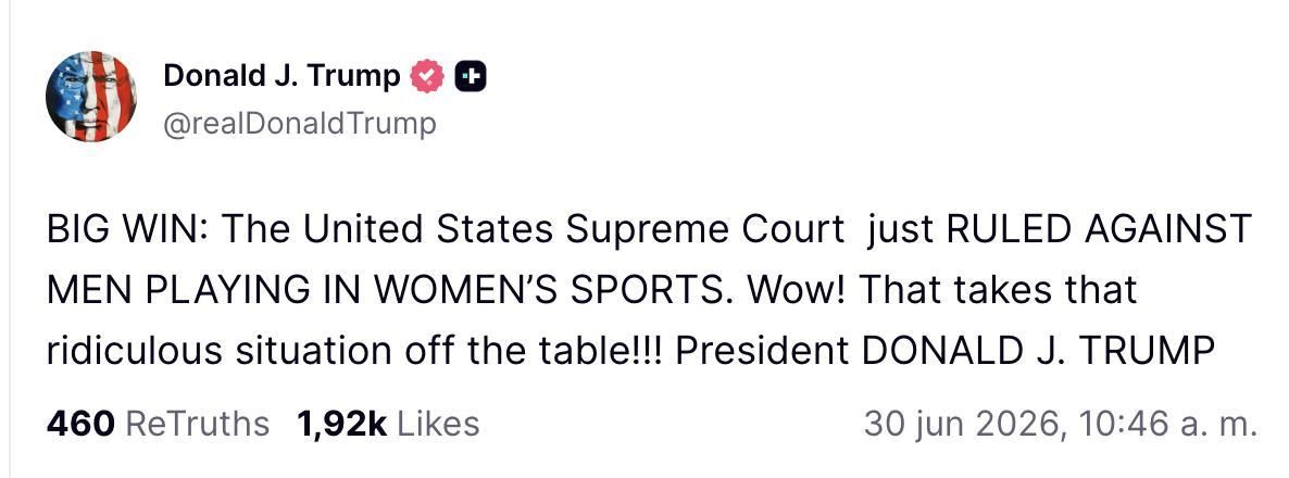 Truth Social de Trump sobre el Supremo y los atletas trans.