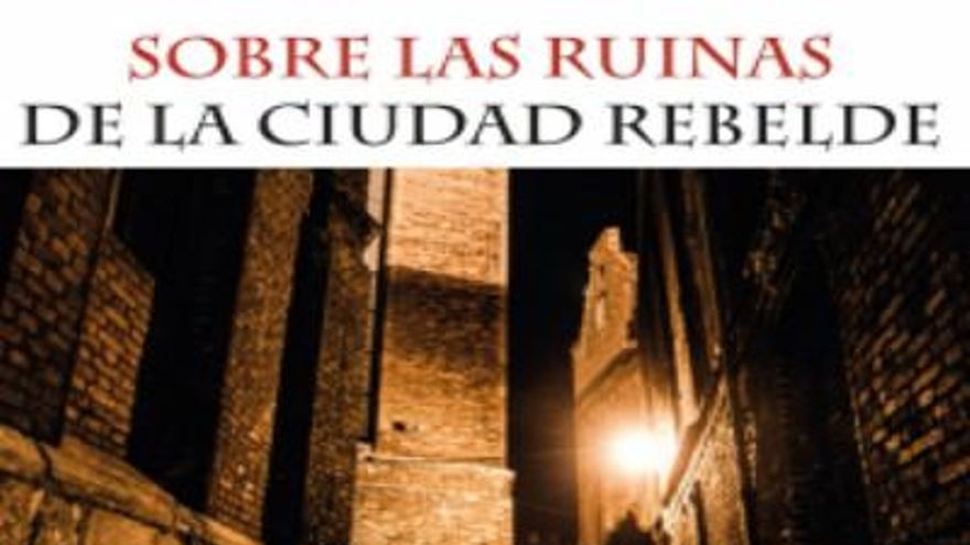 Novela 'Sobre las ruinas de la ciudad rebelde' de Carlos Barros.
