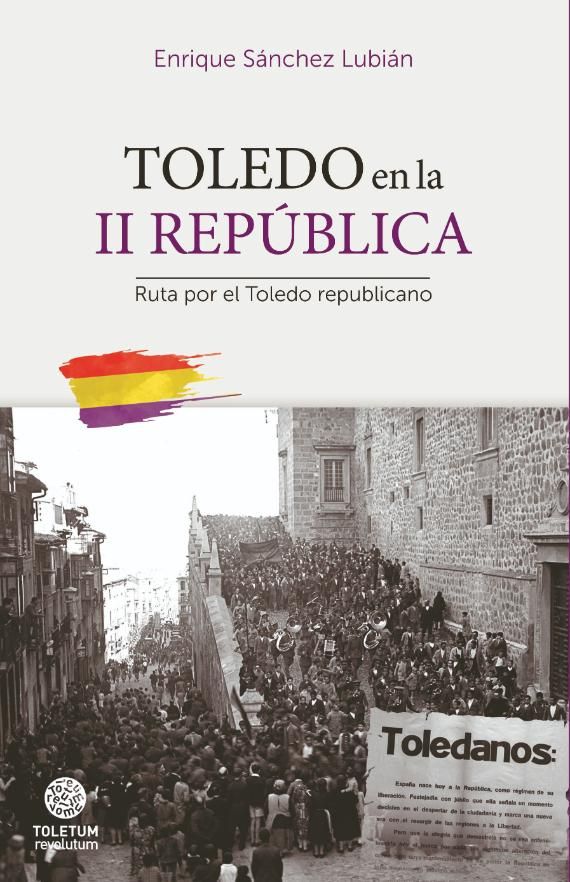 Portada 'Toledo en la II Republica. Ruta por el Toledo republicano' (Toletum Revolutum)