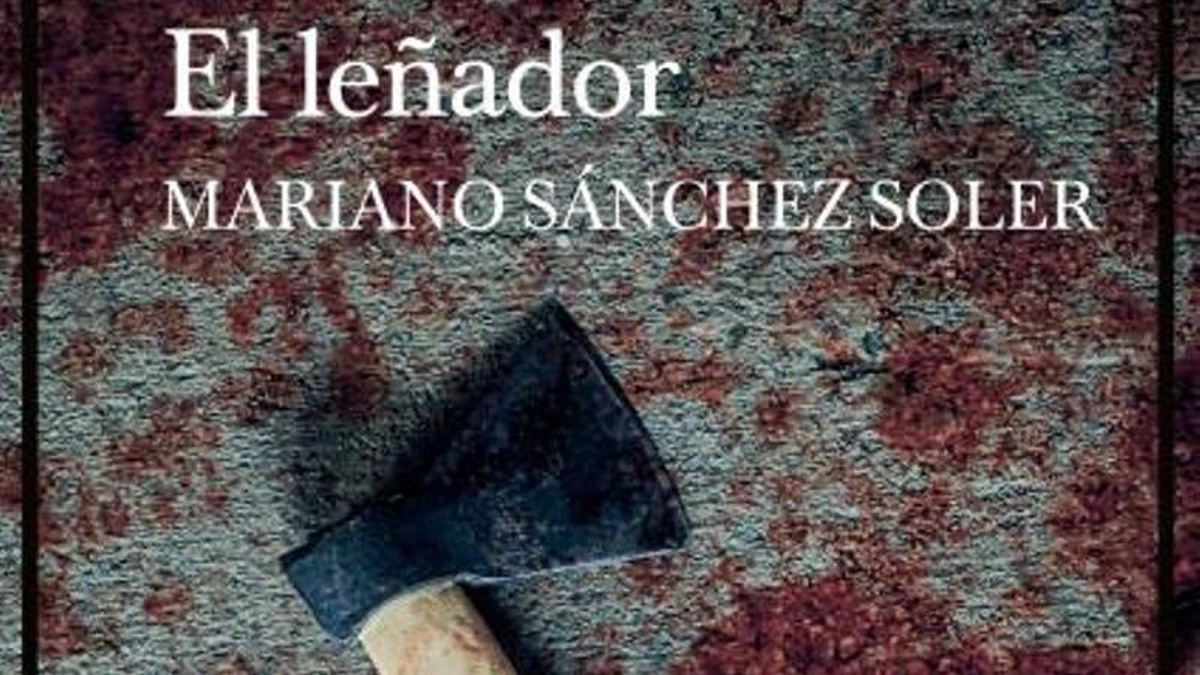 Portada de la novela 'El leñador' de Mariano Sánchez Soler