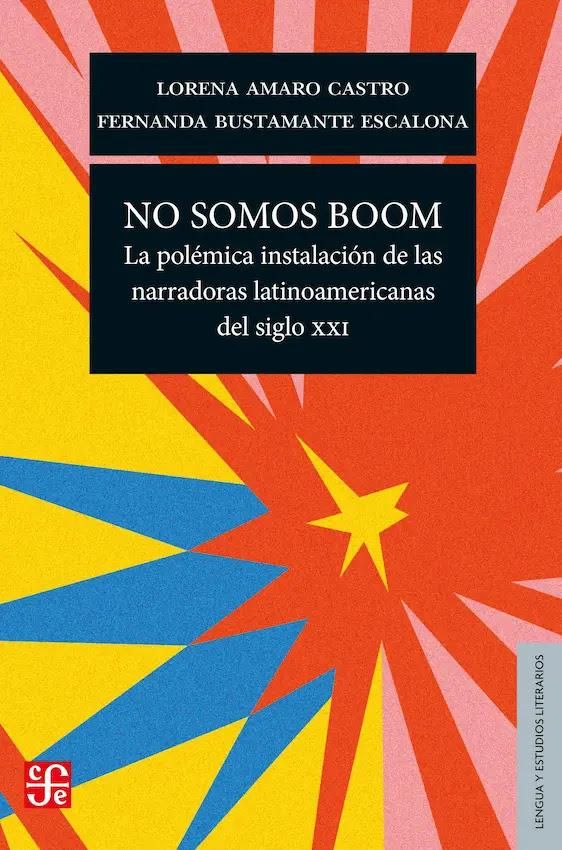 "No somos un boom", de Lorena Amaro y Fernanda Bustamante.