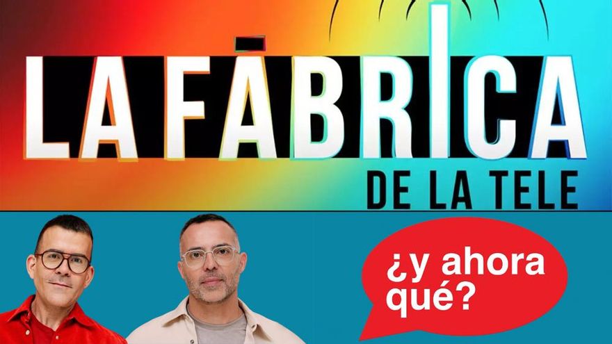 '¿Y ahora qué?': La Fábrica de la Tele aclara su futuro, el de sus programas... y el de sus creadores fuera de Mediaset