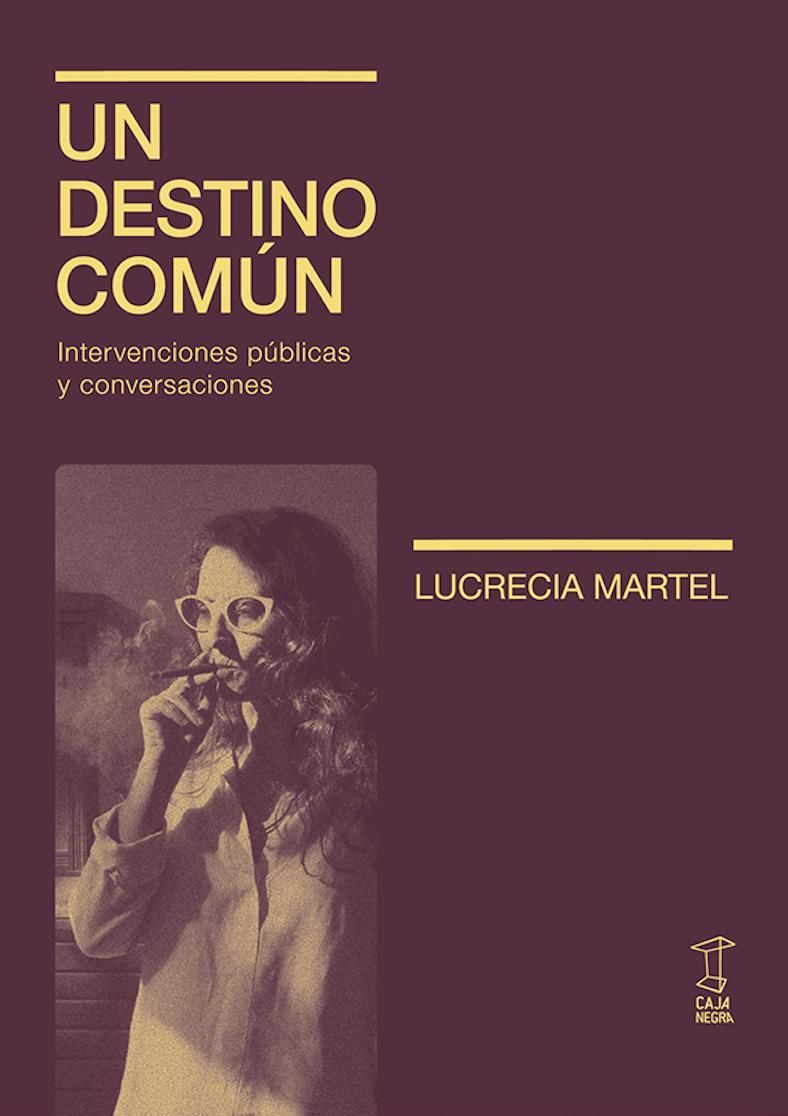 Un destino común, de Lucrecia Martel.
