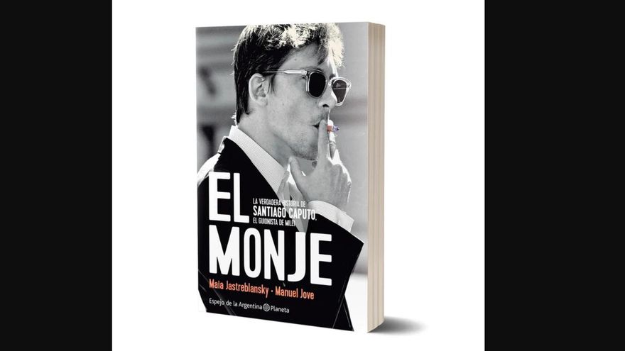 Los biógrafos de Caputo: “Para que Milei se mantenga limpio, alguien tiene que meterse en el barro. Ese es Santiago”