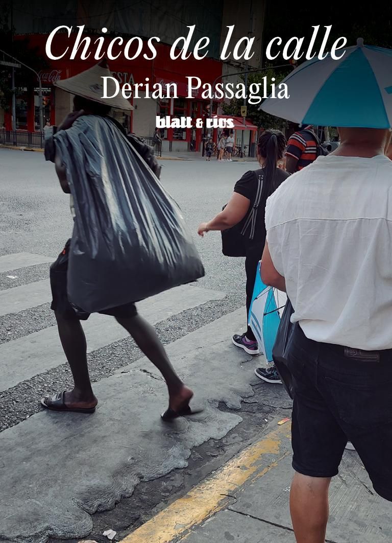 Chicos de la calle, de Derian Passaglia, salió por Blatt & Ríos.