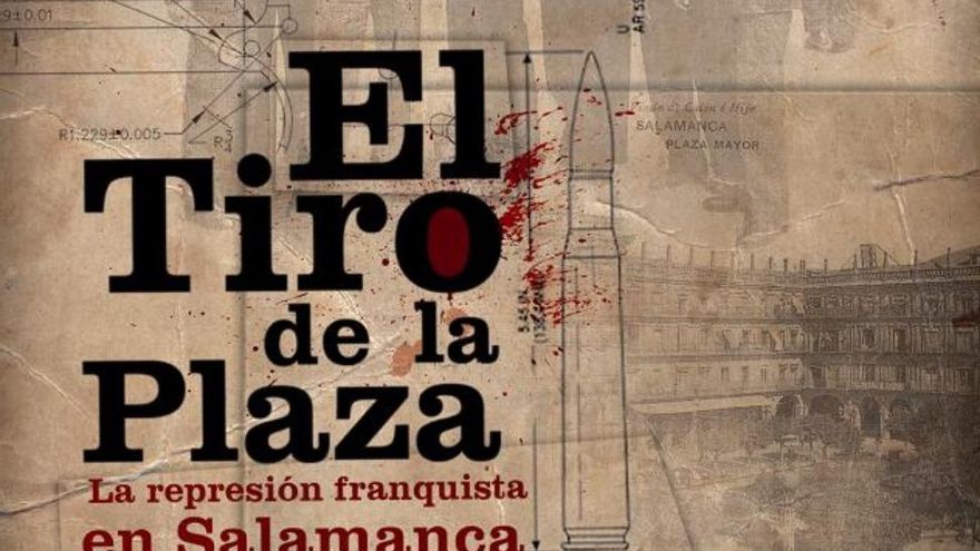 Cartel del documental 'El tiro en la plaza. La represión franquista en Salamanca'