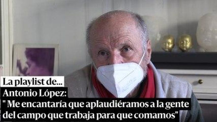 Antonio López: "Me encantaría que aplaudiéramos, como se hizo a los sanitarios, a la gente del campo que trabaja para que comamos"
