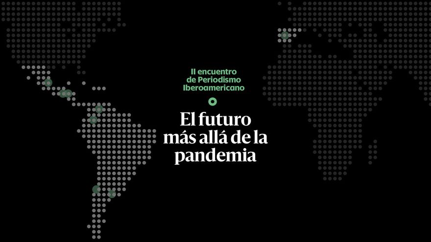 El futuro más allá de la pandemia | II encuentro de Periodismo Iberoamericano