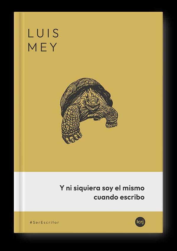 Y ni siquiera soy el mismo cuando escribo, de Luis Mey, es un lanzamiento de La Crujía Editorial.