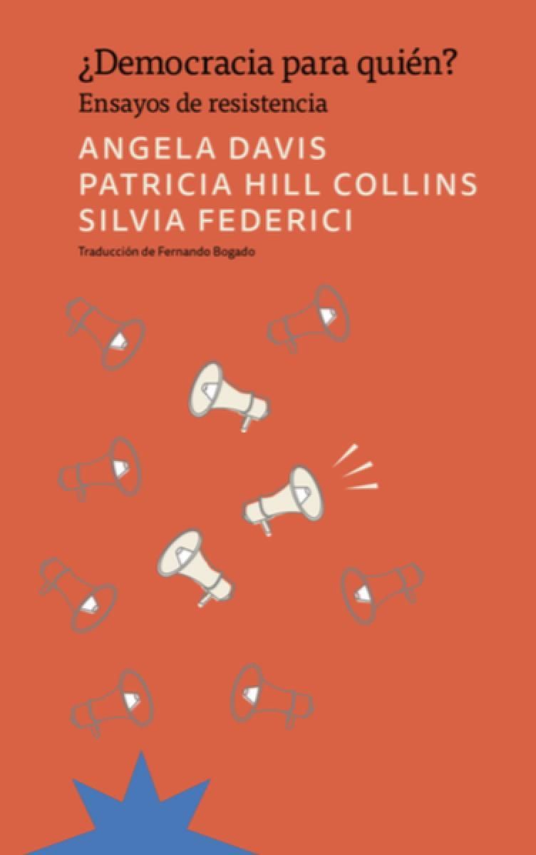¿Democracia para quién? Ensayos de resistencia, de Angela Davis, Patricia Hill Collins y Silvia Federici, llega con traducción de Fernando Bogado.