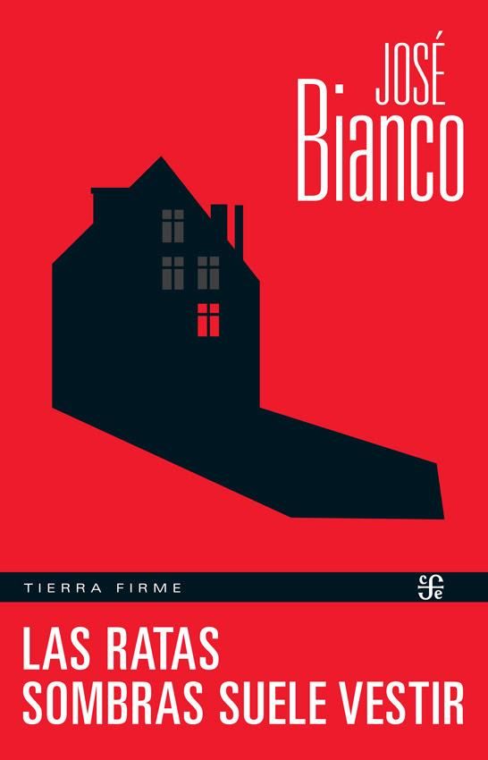 Las ratas y Sombras suele vestir, de José Bianco.
