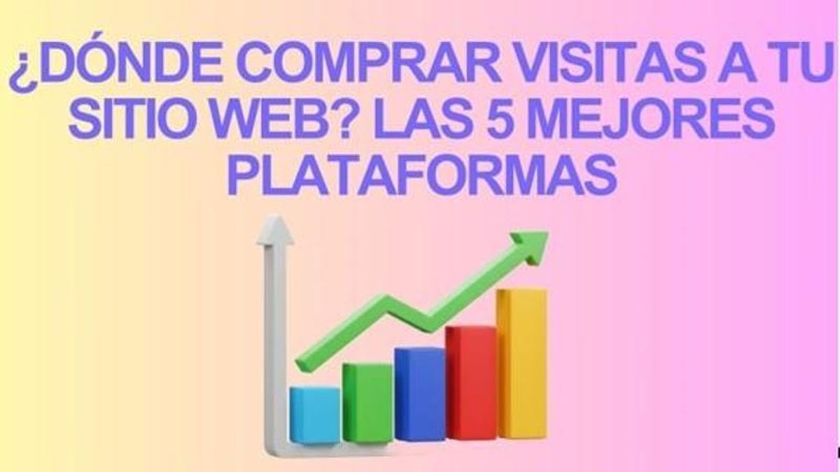 ¿Dónde comprar visitas a tu sitio web? Las 5 mejores plataformas