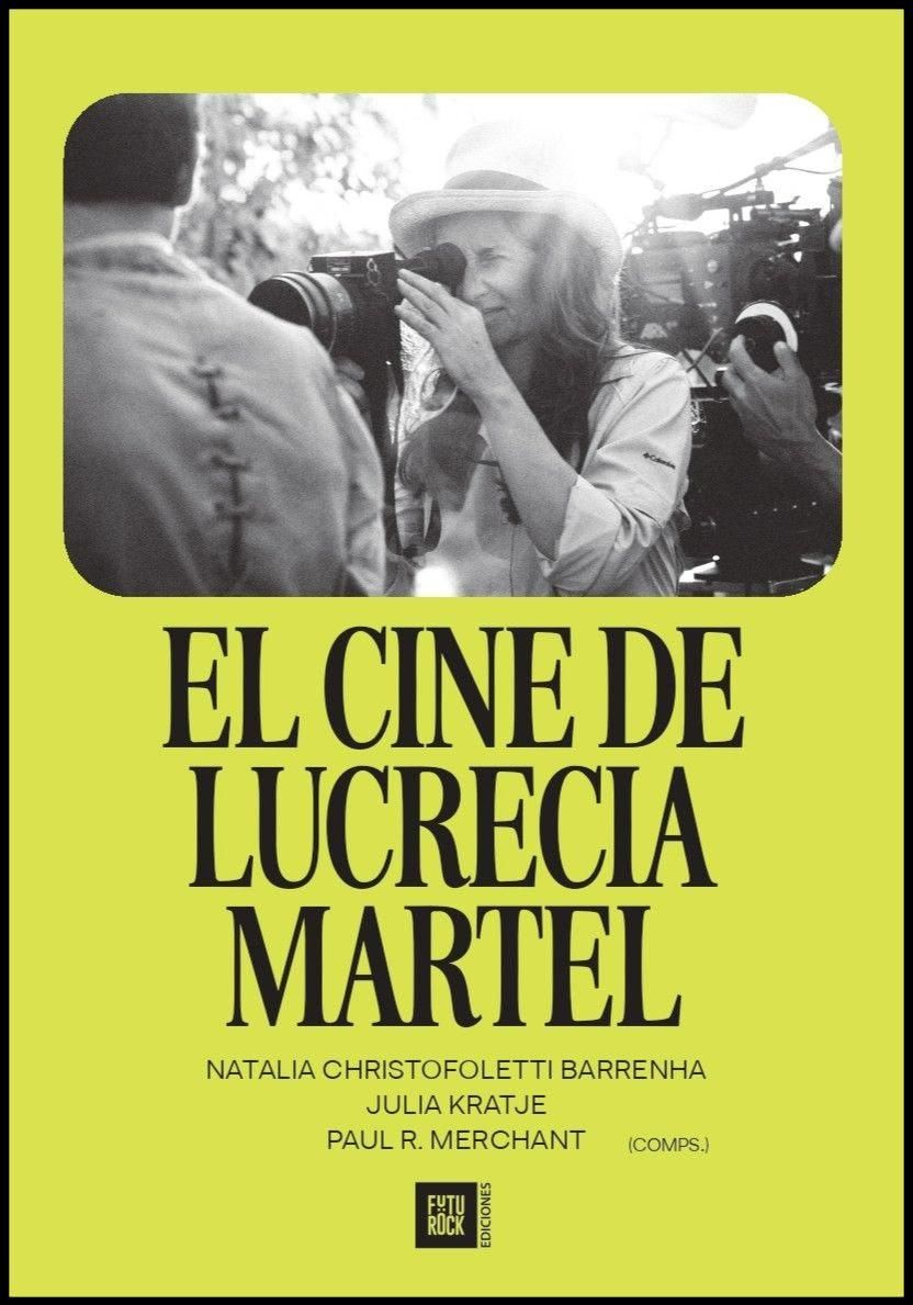 El cine de Lucrecia Martel es una publicación de Ediciones Futurock.