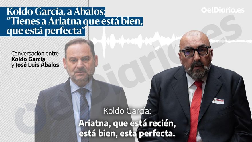 Koldo García, a Ábalos: “Tienes a Ariatna que está bien, que está perfecta”