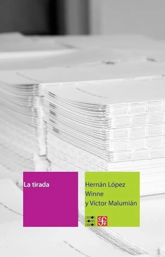 La tirada, de Víctor Malumián y Hernán López Winne, salió por Fondo de Cultura Económica.