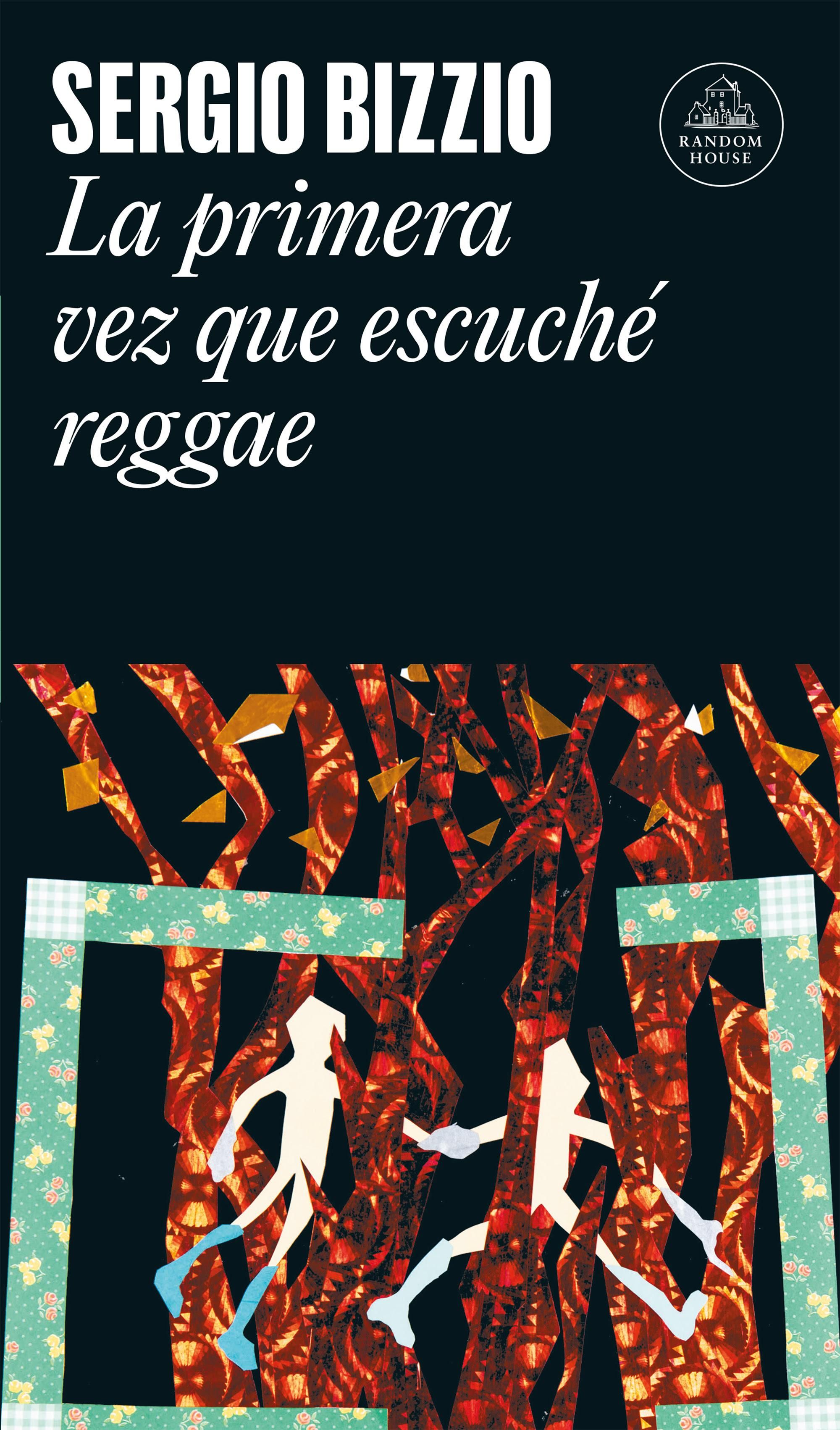La primera vez que escuché reggae, de Sergio Bizzio.