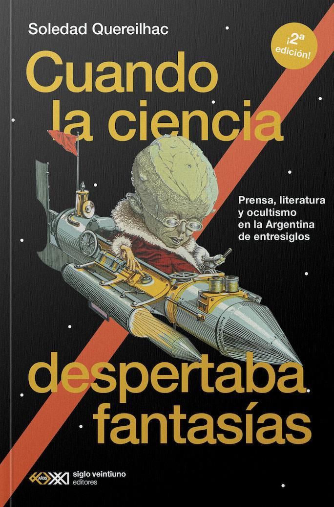 Cuando la ciencia despertaba fantasías, de Soledad Quereilhac.