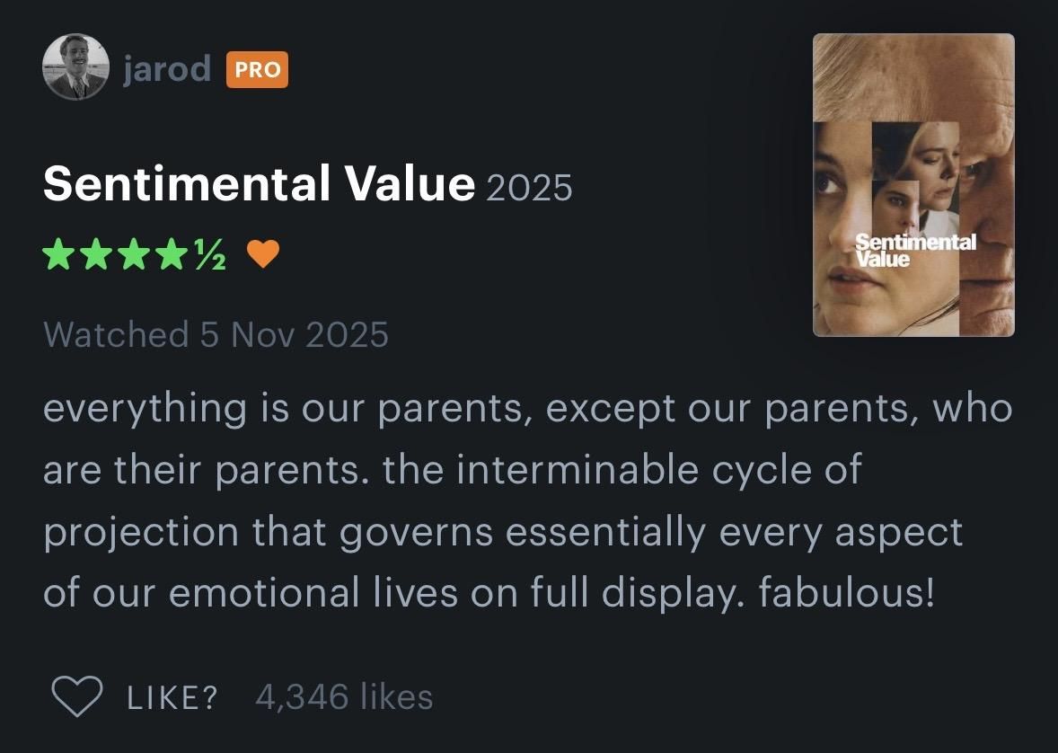 “Todo es nuestros padres, excepto nuestros padres, que son sus propios padres. El interminable ciclo de proyección que gobierna esencialmente todos los aspectos de nuestras vidas emocionales, expuesto por completo. ¡Fabuloso!”, dice una crítica en Letterbox de la película Sentimental Value, que así de primeras podría decirte que va de dos hermanas, pero en realidad va de un padre que no está y una madre que se queda.