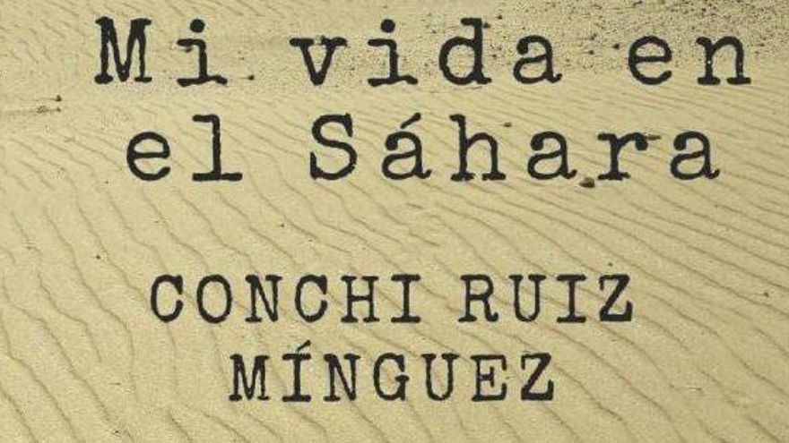 ‘Mi vida en el Sáhara’, relato de Conchi Ruiz sobre los años que pasó en África Occidental