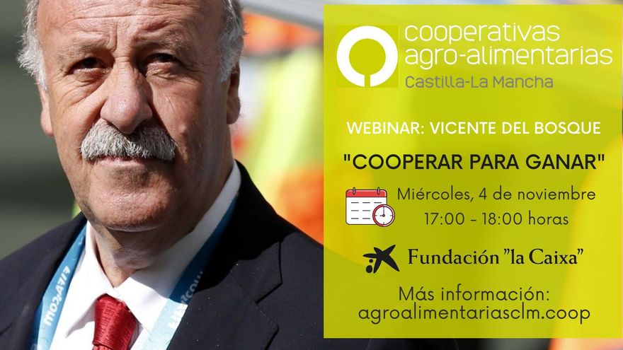 Vicente del Bosque será uno de los ponentes en el IV Campus de Jóvenes Cooperativistas de Castilla-La Mancha