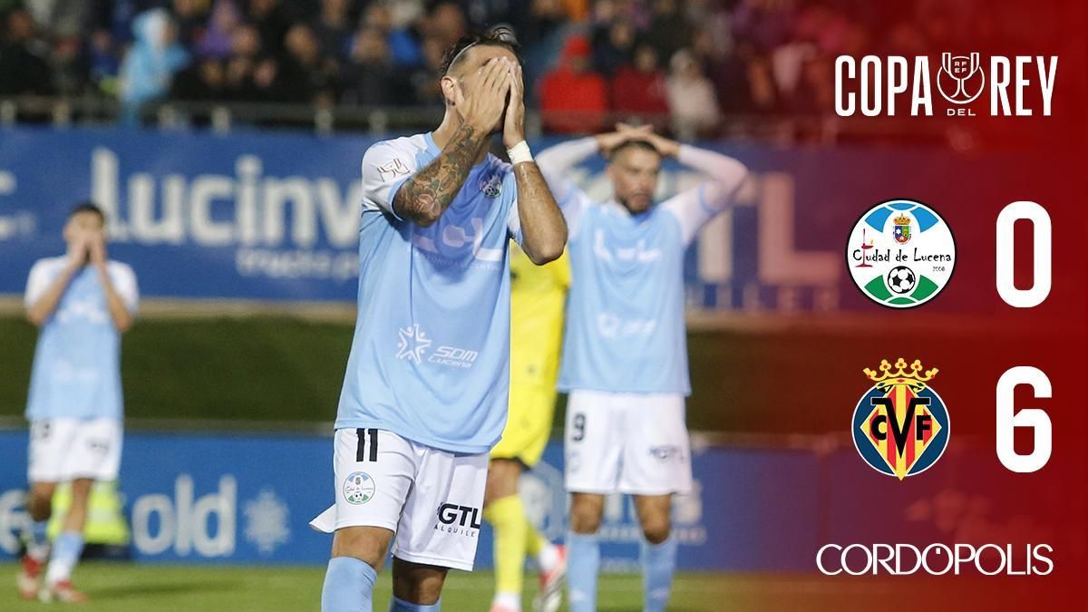 El sueño copero del Ciudad de Lucena choca con la pegada de un Villarreal de Champions